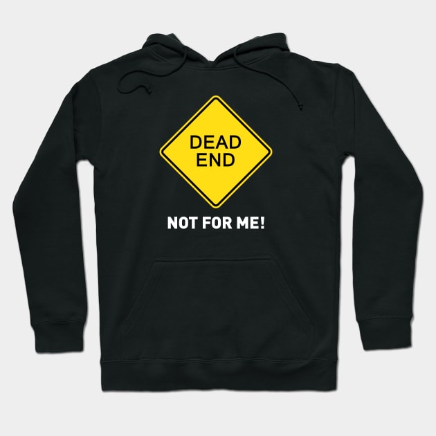 Sign - Dead End - Not For Me! Hoodie by OFFROAD-DESIGNS